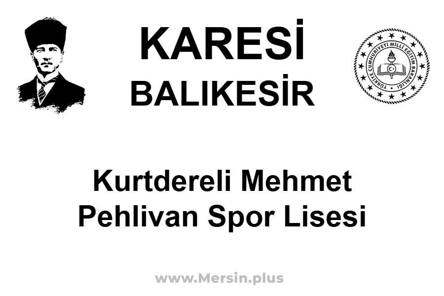 Kurtdereli Mehmet Pehlivan Spor Lisesi - KARESİ / BALIKESİR