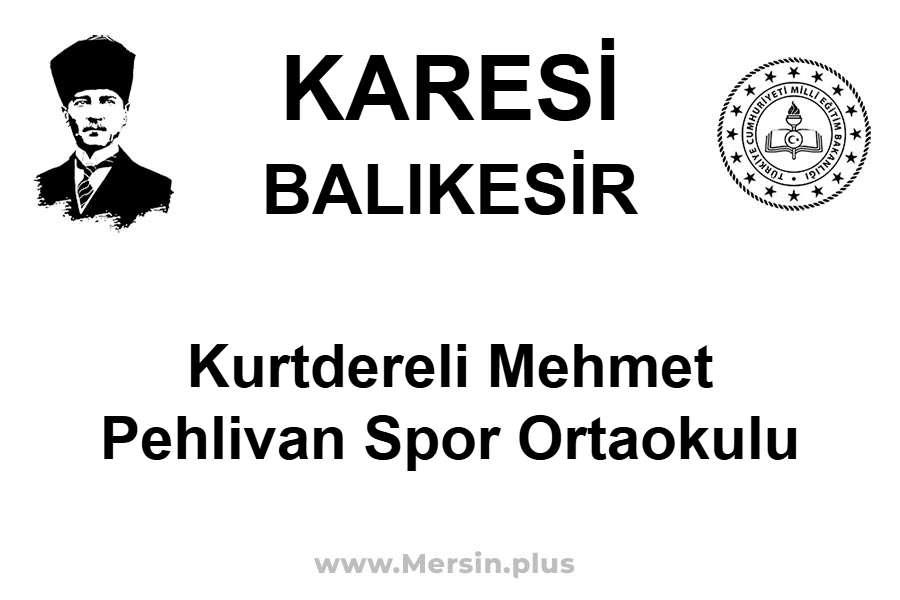 Kurtdereli Mehmet Pehlivan Spor Ortaokulu - KARESİ / BALIKESİR