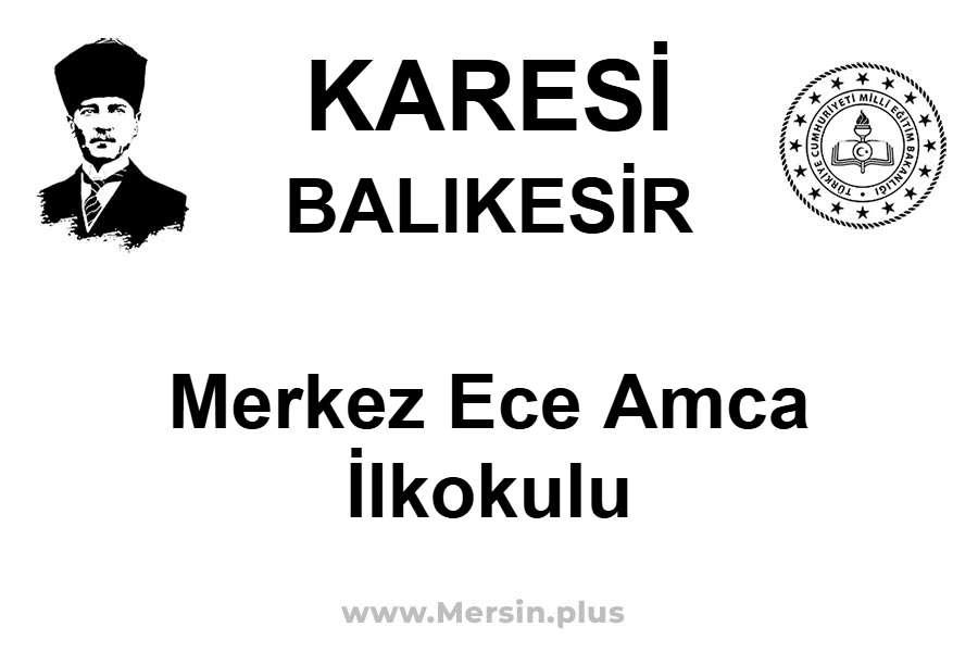 Merkez Ece Amca İlkokulu - KARESİ / BALIKESİR
