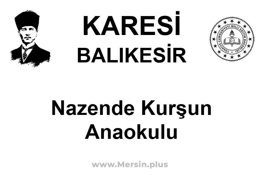 Nazende Kurşun Anaokulu - KARESİ / BALIKESİR