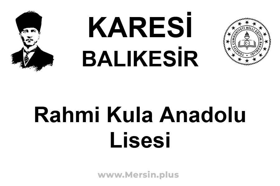 Rahmi Kula Anadolu Lisesi - KARESİ / BALIKESİR