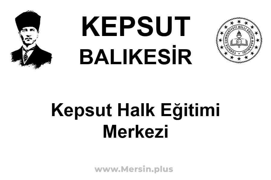 Kepsut Halk Eğitimi Merkezi - KEPSUT / BALIKESİR