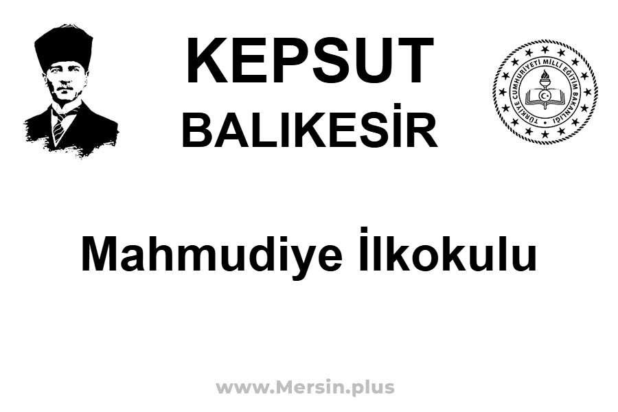 Mahmudiye İlkokulu - KEPSUT / BALIKESİR