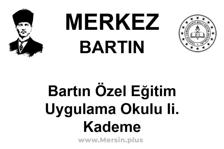 Bartın Özel Eğitim Uygulama Okulu II. Kademe - MERKEZ / BARTIN