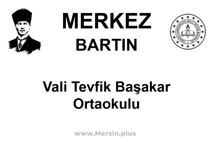 Vali Tevfik Başakar Ortaokulu - MERKEZ / BARTIN