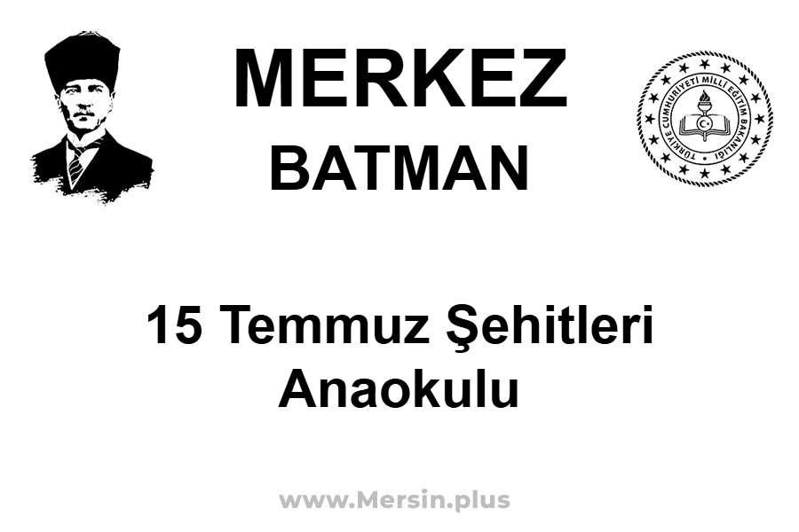 15 Temmuz Şehitleri Anaokulu - MERKEZ / BATMAN