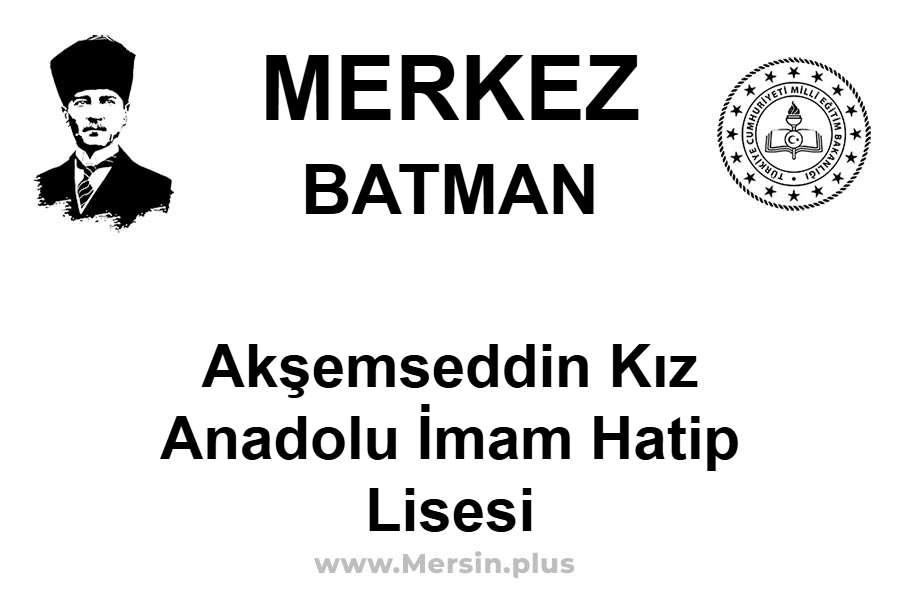 Akşemseddin Kız Anadolu İmam Hatip Lisesi - MERKEZ / BATMAN