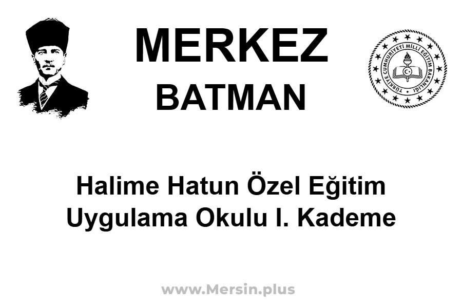 Halime Hatun Özel Eğitim Uygulama Okulu I. Kademe - MERKEZ / BATMAN