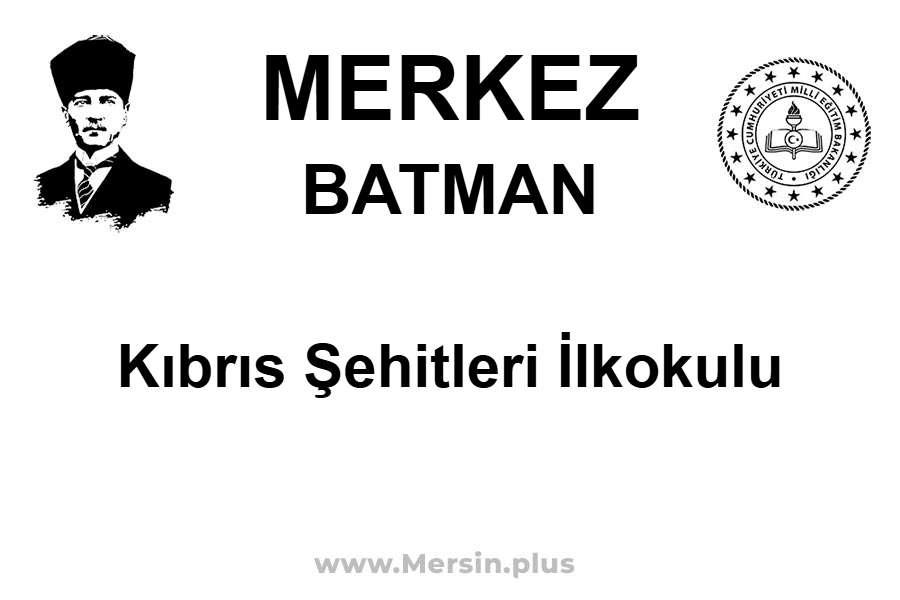 Kıbrıs Şehitleri İlkokulu - MERKEZ / BATMAN