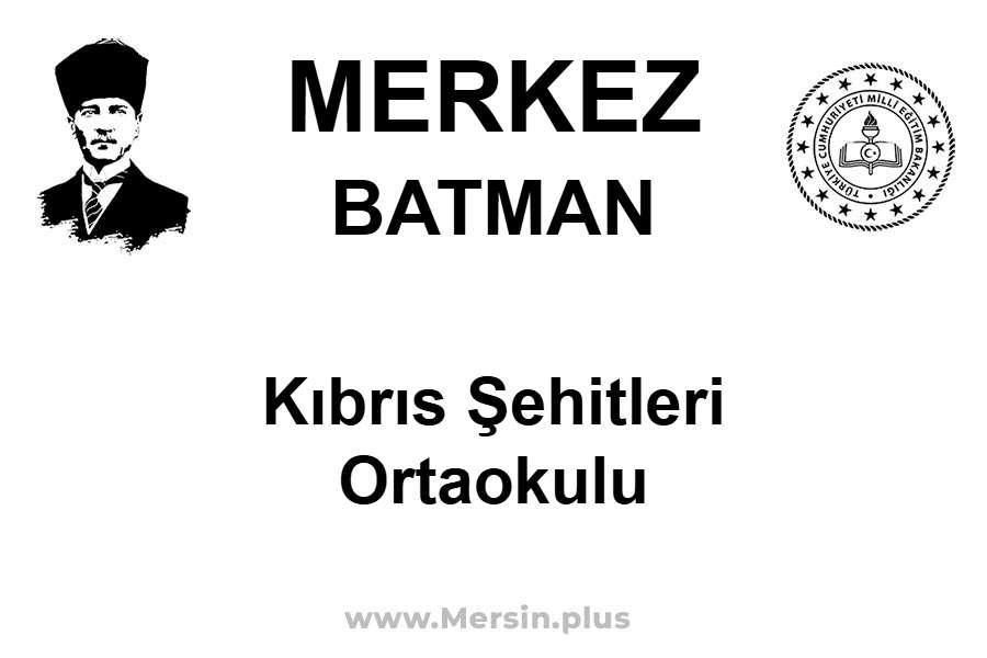 Kıbrıs Şehitleri Ortaokulu - MERKEZ / BATMAN