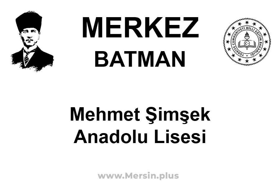 Mehmet Şimşek Anadolu Lisesi - MERKEZ / BATMAN