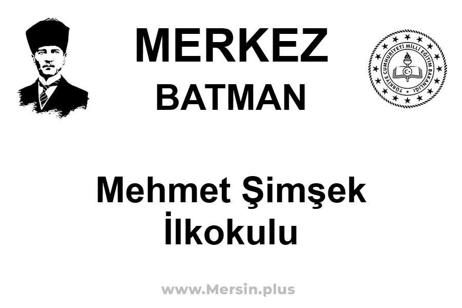 Mehmet Şimşek İlkokulu - MERKEZ / BATMAN