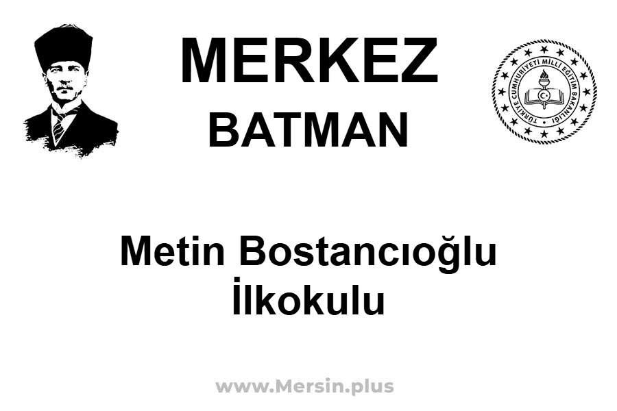 Metin Bostancıoğlu İlkokulu - MERKEZ / BATMAN
