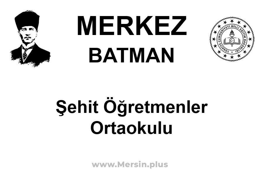 Şehit Öğretmenler Ortaokulu - MERKEZ / BATMAN