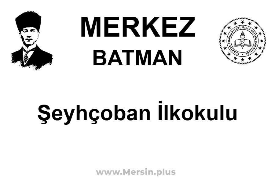 Şeyhçoban İlkokulu - MERKEZ / BATMAN