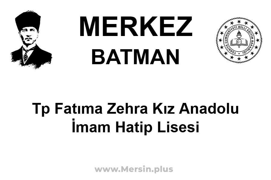 TP Fatıma Zehra Kız Anadolu İmam Hatip Lisesi - MERKEZ / BATMAN