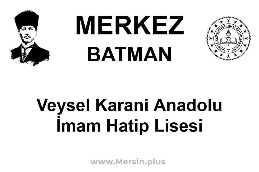 Veysel Karani Anadolu İmam Hatip Lisesi - MERKEZ / BATMAN