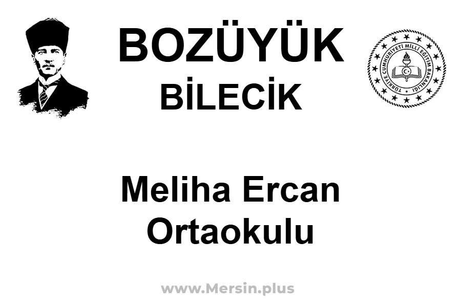 Meliha Ercan Ortaokulu - BOZÜYÜK / BİLECİK