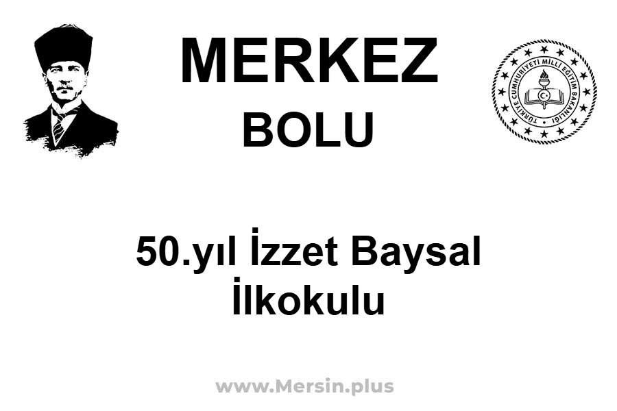 50.Yıl İzzet Baysal İlkokulu - MERKEZ / BOLU