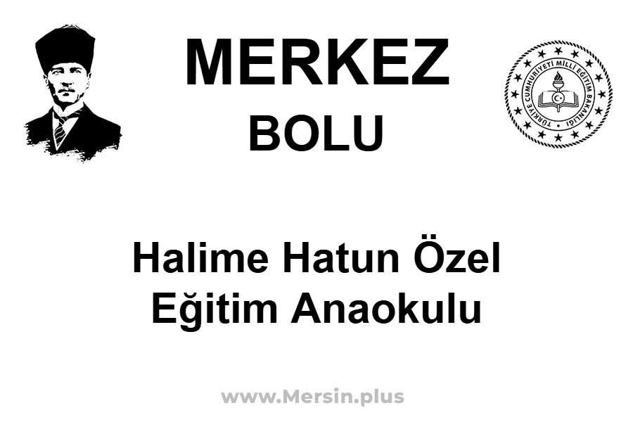 Halime Hatun Özel Eğitim Anaokulu - MERKEZ / BOLU