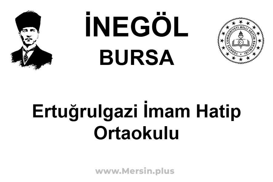 Ertuğrulgazi İmam Hatip Ortaokulu - İNEGÖL / BURSA