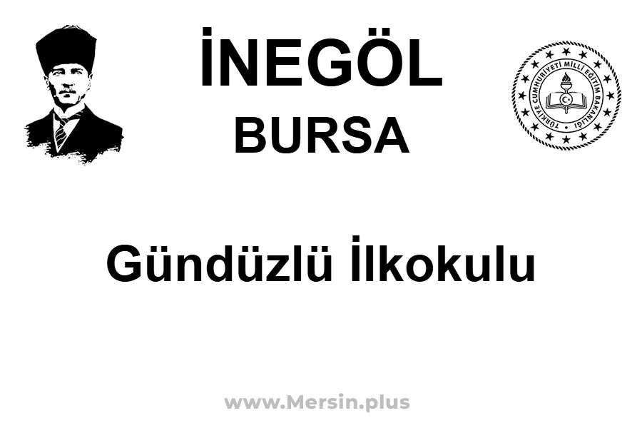 Gündüzlü İlkokulu - İNEGÖL / BURSA