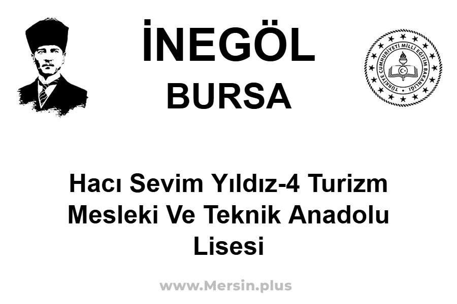 Hacı Sevim Yıldız-4 Turizm Mesleki ve Teknik Anadolu Lisesi - İNEGÖL / BURSA