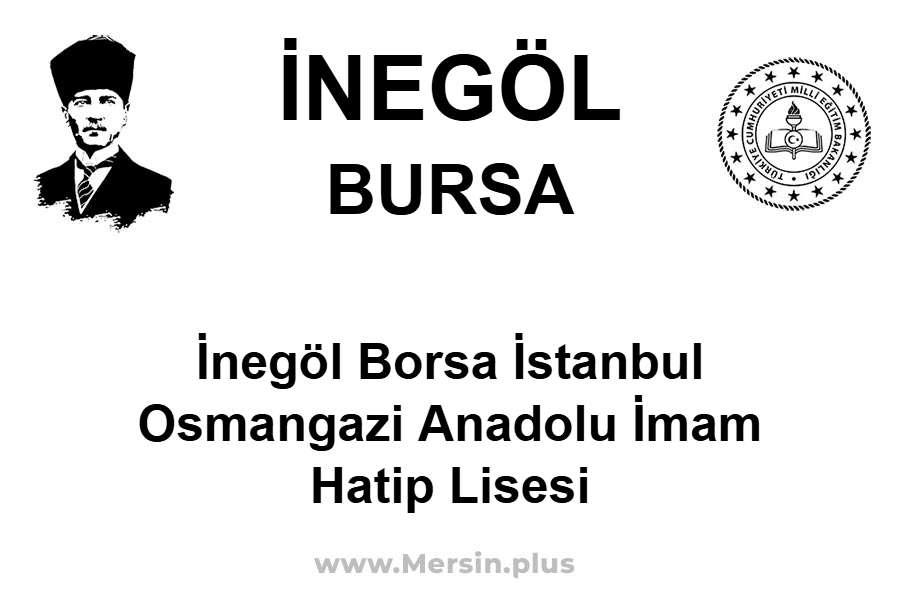 İnegöl Borsa İstanbul Osmangazi Anadolu İmam Hatip Lisesi - İNEGÖL / BURSA