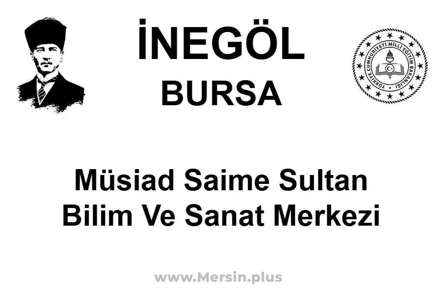 MÜSİAD Saime Sultan Bilim ve Sanat Merkezi - İNEGÖL / BURSA