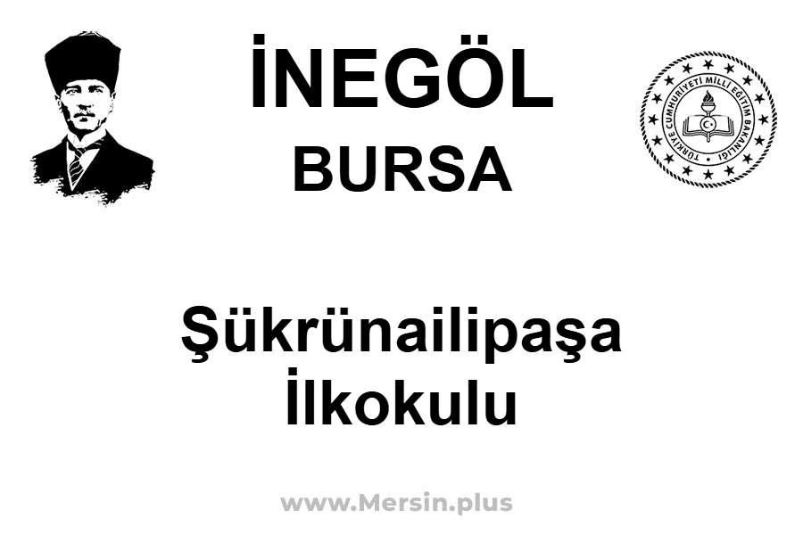 Şükrünailipaşa İlkokulu - İNEGÖL / BURSA