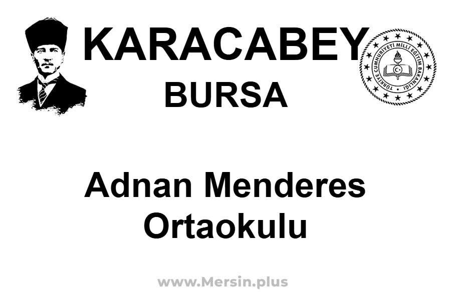 Adnan Menderes Ortaokulu - KARACABEY / BURSA