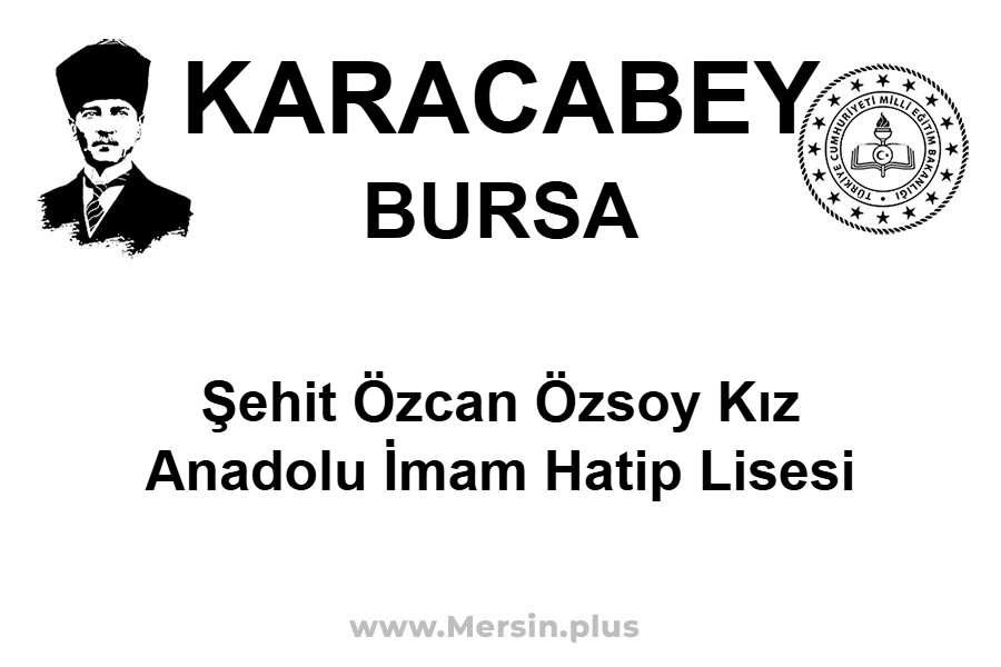 Şehit Özcan Özsoy Kız Anadolu İmam Hatip Lisesi - KARACABEY / BURSA