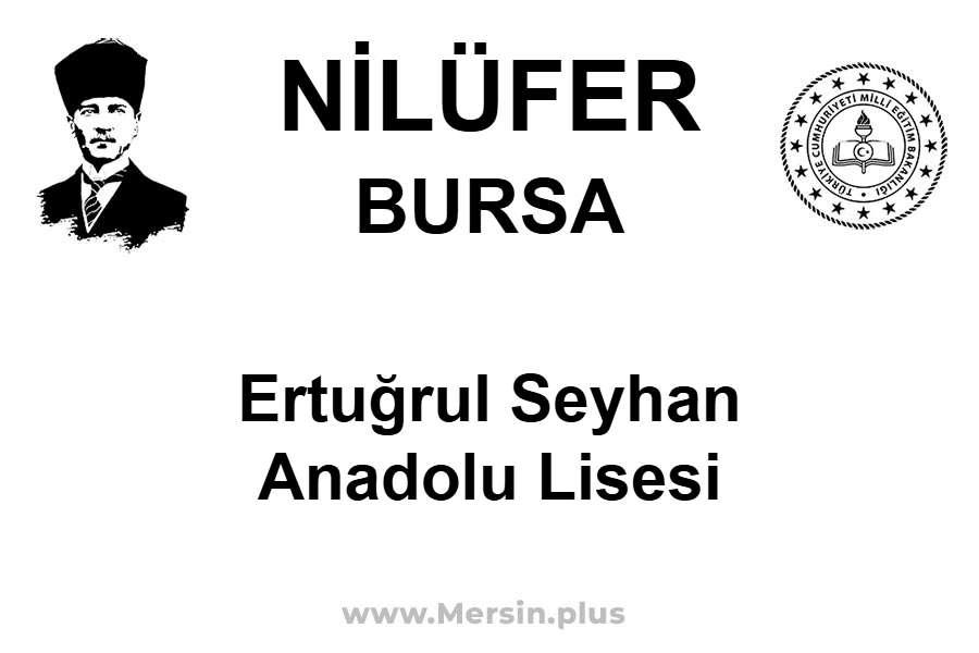Ertuğrul Seyhan Anadolu Lisesi - NİLÜFER / BURSA