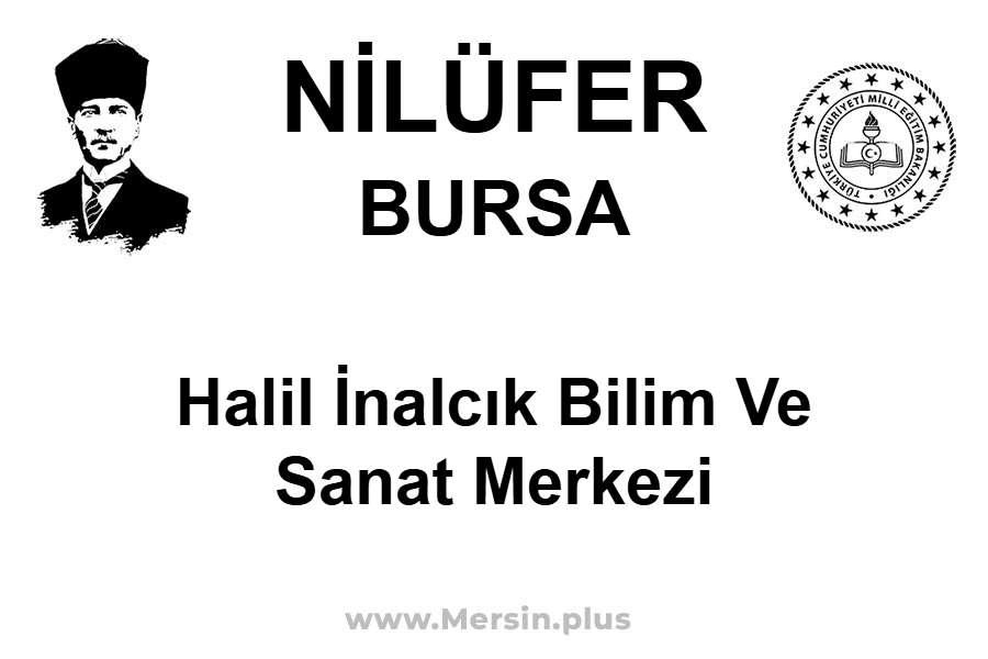 Halil İnalcık Bilim ve Sanat Merkezi - NİLÜFER / BURSA