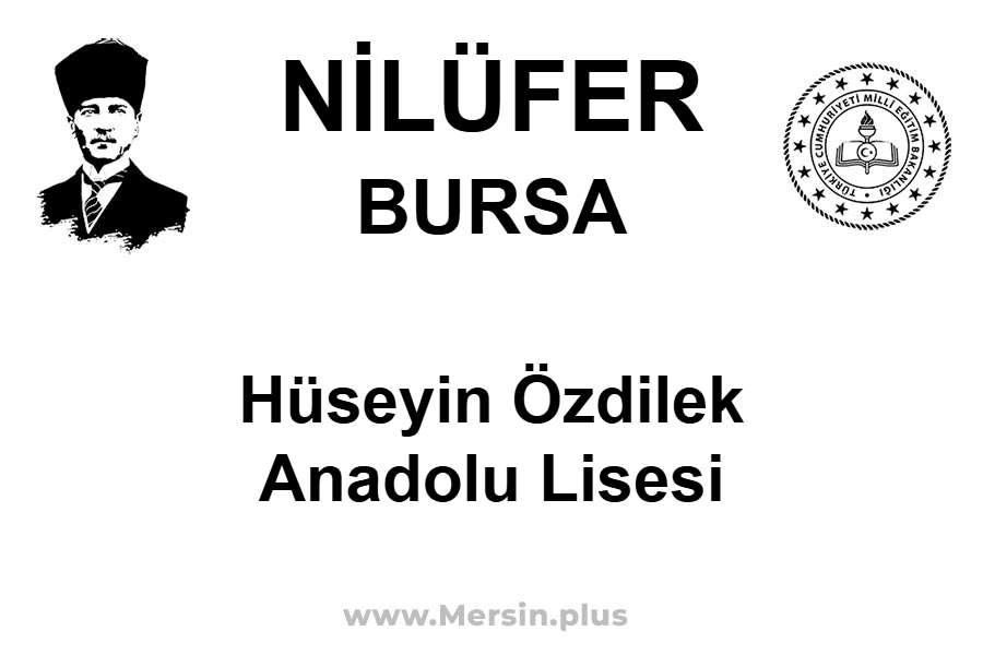 Hüseyin Özdilek Anadolu Lisesi - NİLÜFER / BURSA