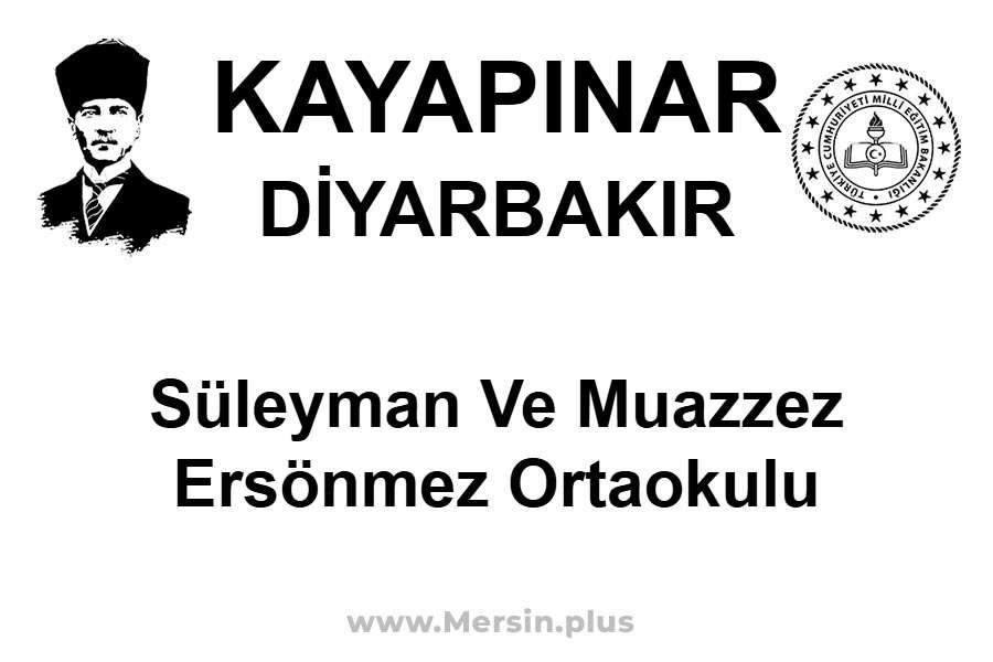 Süleyman ve Muazzez Ersönmez Ortaokulu - KAYAPINAR / DİYARBAKIR