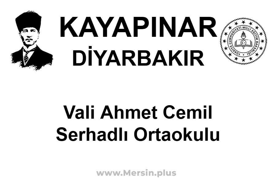 Vali Ahmet Cemil Serhadlı Ortaokulu - KAYAPINAR / DİYARBAKIR