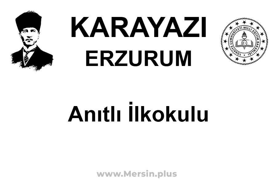 Anıtlı İlkokulu - KARAYAZI / ERZURUM