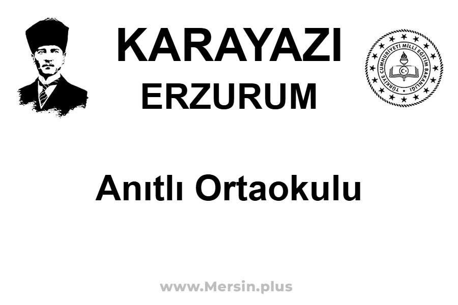 Anıtlı Ortaokulu - KARAYAZI / ERZURUM