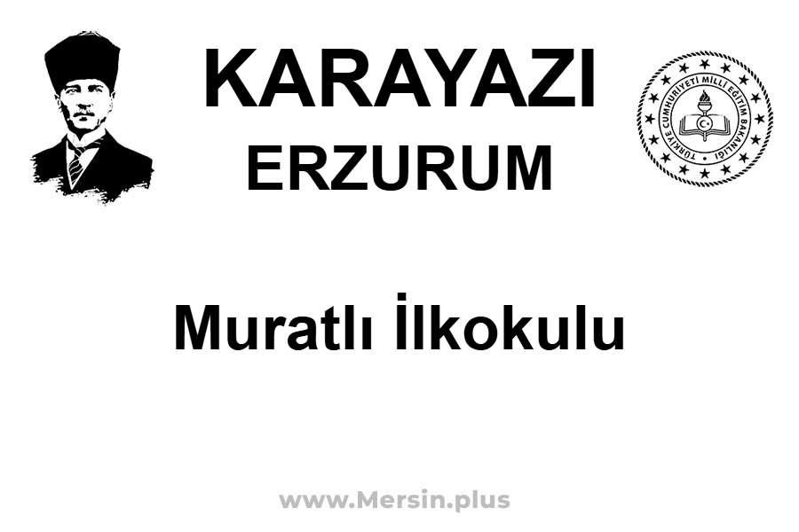Muratlı İlkokulu - KARAYAZI / ERZURUM