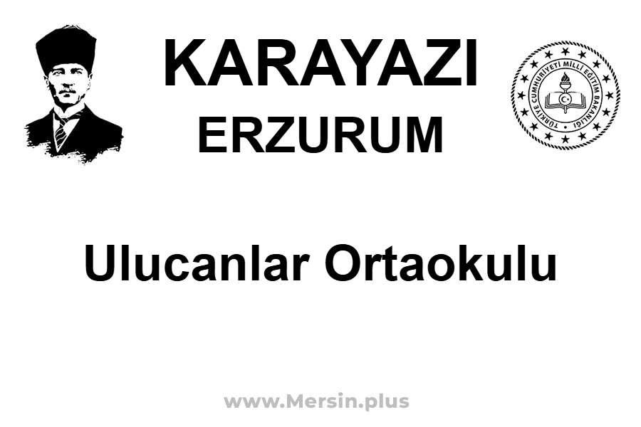 Ulucanlar Ortaokulu - KARAYAZI / ERZURUM