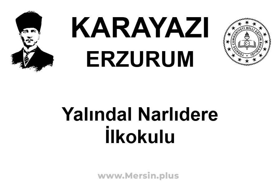 Yalındal Narlıdere İlkokulu - KARAYAZI / ERZURUM