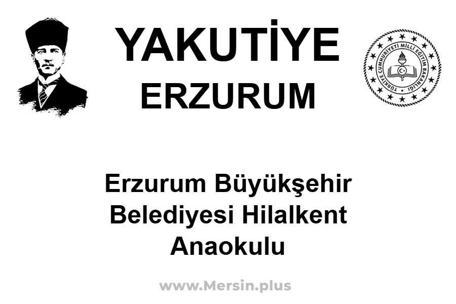 Erzurum Büyükşehir Belediyesi Hilalkent Anaokulu - YAKUTİYE / ERZURUM