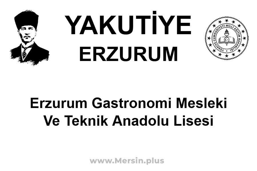 Erzurum Gastronomi Mesleki ve Teknik Anadolu Lisesi - YAKUTİYE / ERZURUM