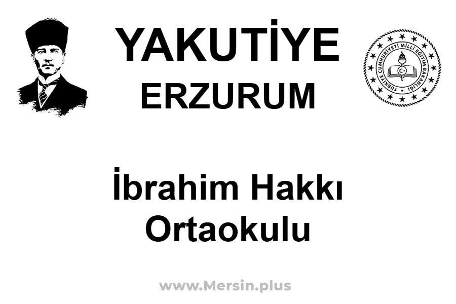 İbrahim Hakkı Ortaokulu - YAKUTİYE / ERZURUM