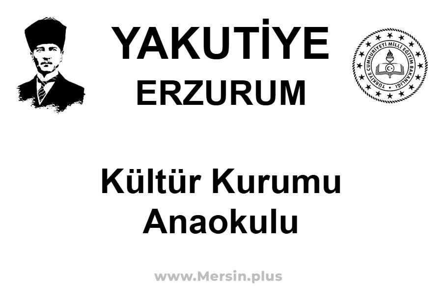 Kültür Kurumu Anaokulu - YAKUTİYE / ERZURUM