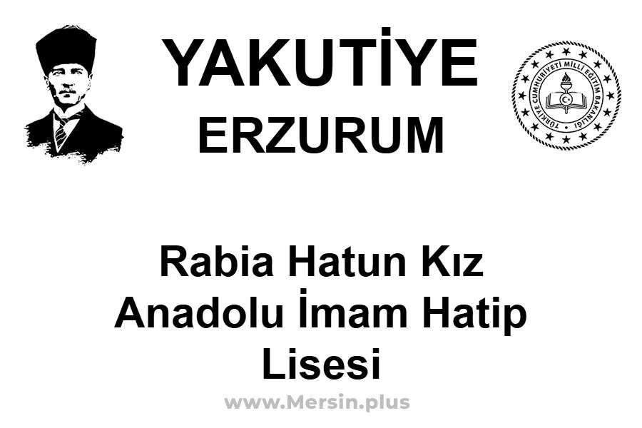 Rabia Hatun Kız Anadolu İmam Hatip Lisesi - YAKUTİYE / ERZURUM