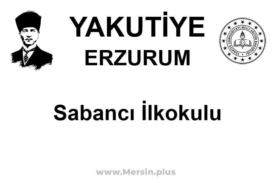 Sabancı İlkokulu - YAKUTİYE / ERZURUM