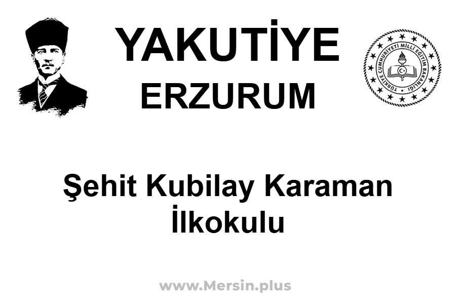 Şehit Kubilay Karaman İlkokulu - YAKUTİYE / ERZURUM