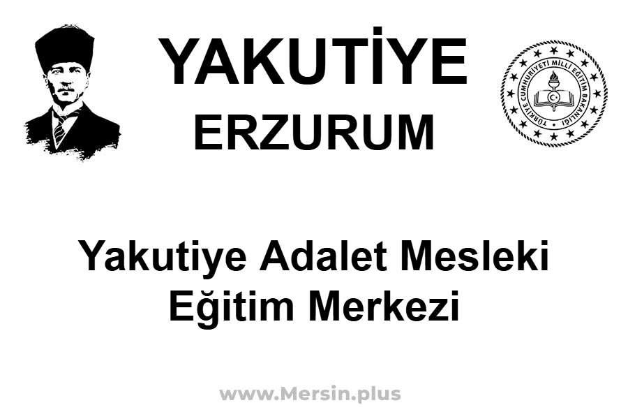 Yakutiye Adalet Mesleki Eğitim Merkezi - YAKUTİYE / ERZURUM